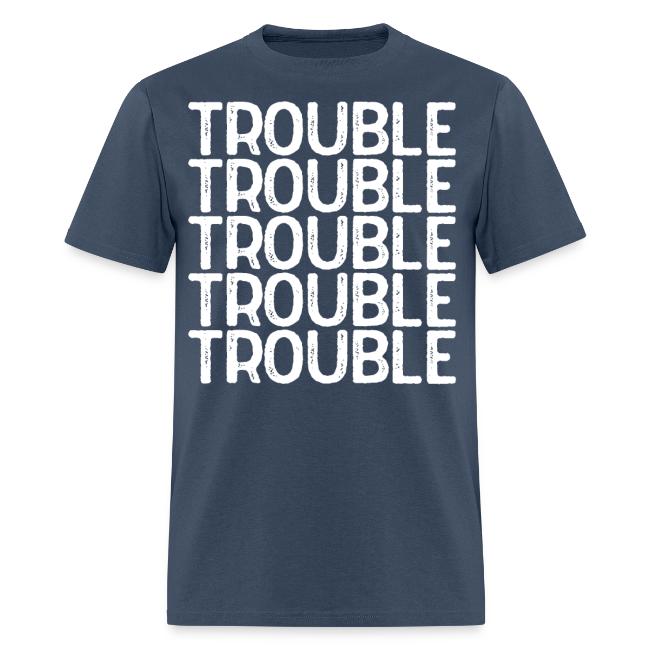 TROUBLE TROUBLE TROUBLE TROUBLE TROUBLE TROUBLE TR