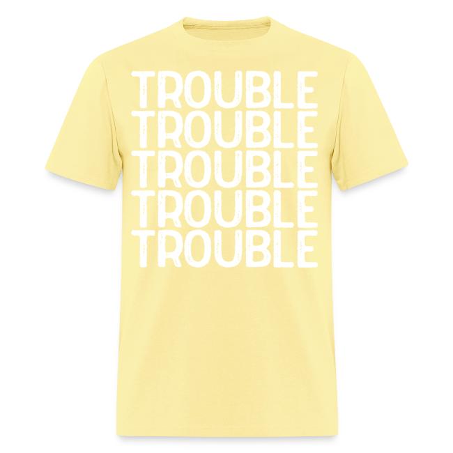 TROUBLE TROUBLE TROUBLE TROUBLE TROUBLE TROUBLE TR