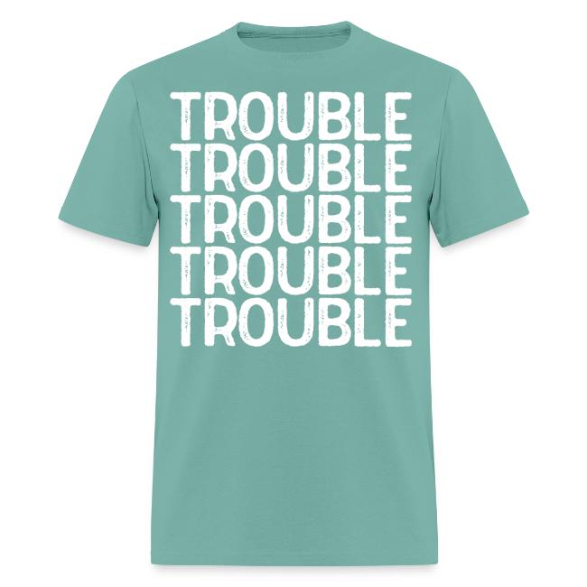 TROUBLE TROUBLE TROUBLE TROUBLE TROUBLE TROUBLE TR