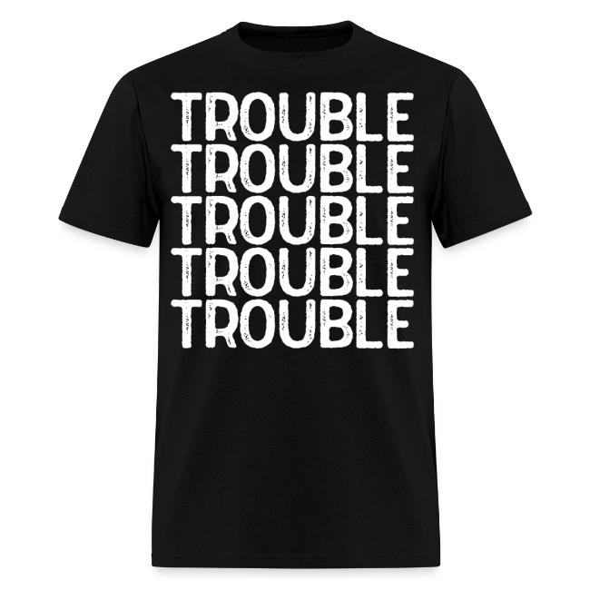 TROUBLE TROUBLE TROUBLE TROUBLE TROUBLE TROUBLE TR