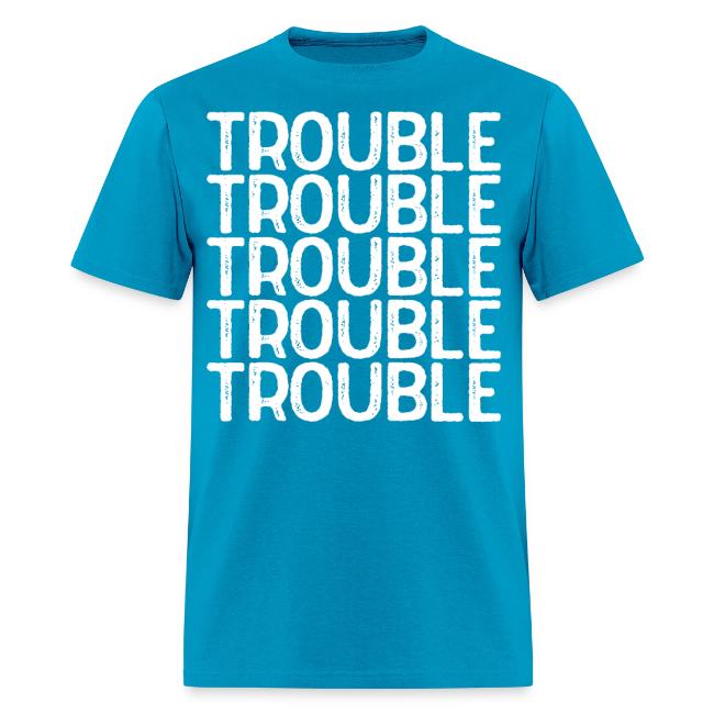 TROUBLE TROUBLE TROUBLE TROUBLE TROUBLE TROUBLE TR