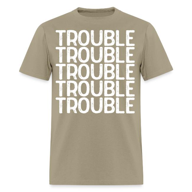TROUBLE TROUBLE TROUBLE TROUBLE TROUBLE TROUBLE TR