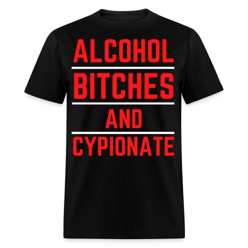 ALCOHOL BITCHES AND CYPIONATE (Red & White) - Men's T-Shirt