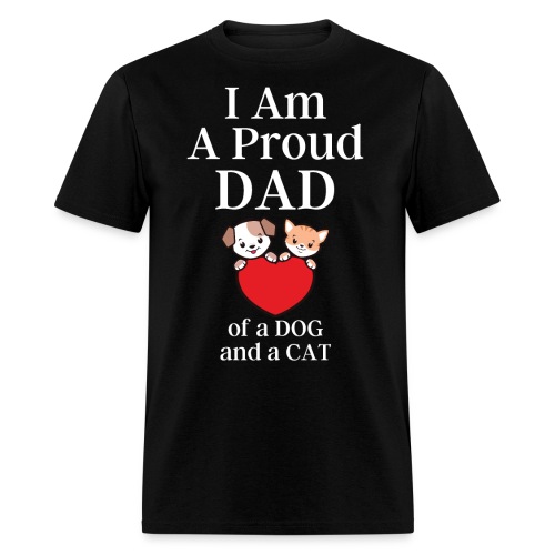 I Am A Proud DAD of a DOG and a CAT - Men's T-Shirt