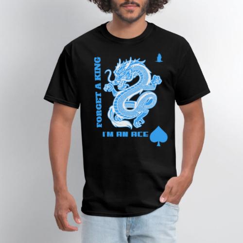 Forget A King I'm An Ace - Men's T-Shirt