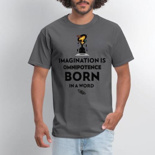 Imagination Is Omnipotence - Men's T-Shirt