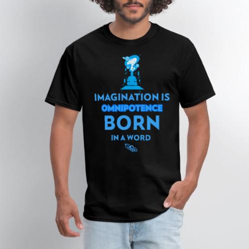 Imagination Is Omnipotence - Men's T-Shirt