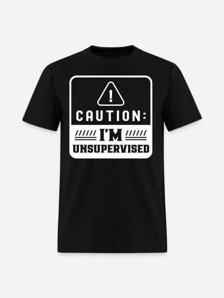 Caution I'm Unsupervised Sarcasm Sarcastic - Men's T-Shirt - black