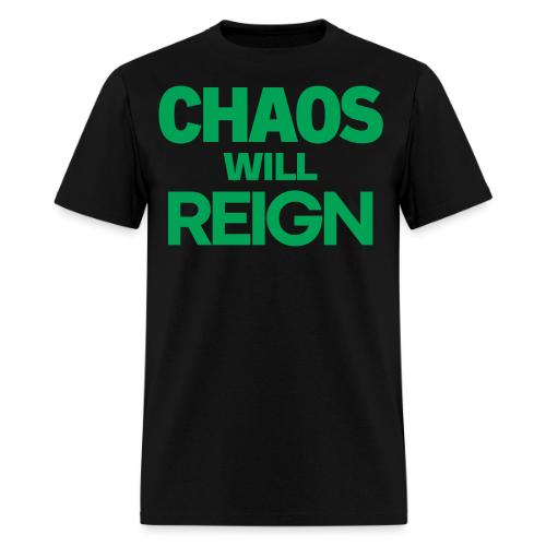 CHAOS Will REIGN(green font version) - Men's T-Shirt