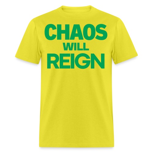 CHAOS Will REIGN(green font version) - Men's T-Shirt