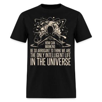 Only intelligent life in the universe? Arrogant! - Men's T-Shirt - black - Front - Jose (178cm)