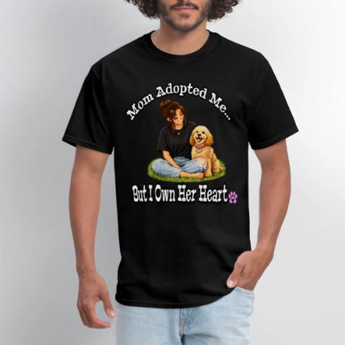 Mom Adopted Me But I Own Her Heart - Men's T-Shirt
