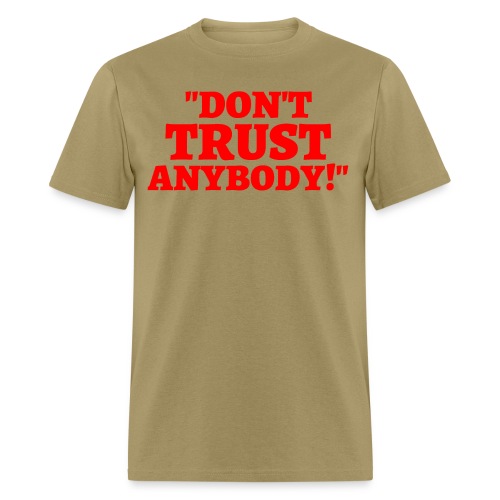 DON'T TRUST ANYBODY - Men's T-Shirt