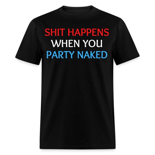 Shit Happens When You Party Naked (Red White Blue) - Men's T-Shirt
