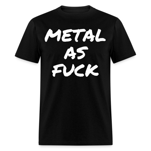 METAL AS FUCK (in white graffiti letters font) - Men's T-Shirt
