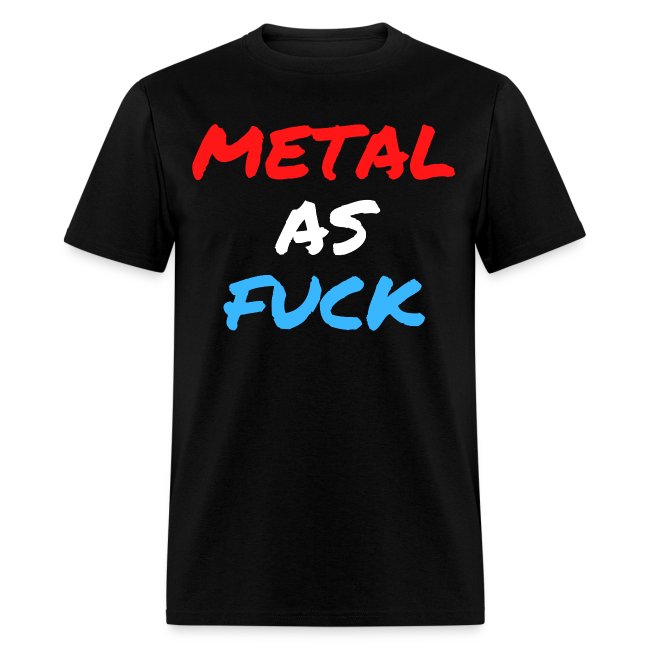 METAL AS FUCK (in Red, White & Blue graffiti font)