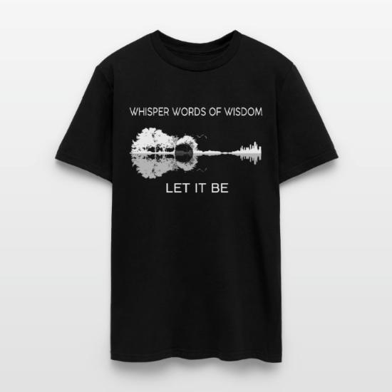 Whisper Words Of Wisdom Let It Be' Men's T-Shirt | Spreadshirt