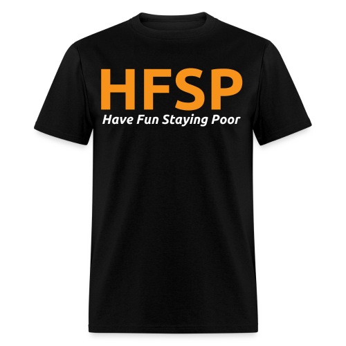 HFSP Have Fun Staying Poor | Bitcoin Orange Font - Men's T-Shirt