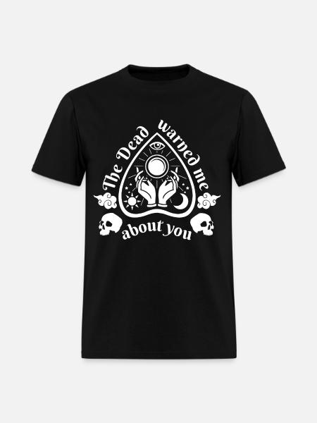 The Dead Warned Me About You Ouija Planchette - Men's T-Shirt - black