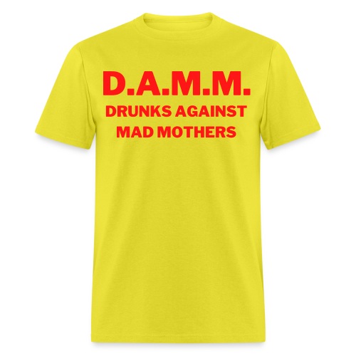 DAMM Drunks Against Mad Mothers (in red letters) - Men's T-Shirt