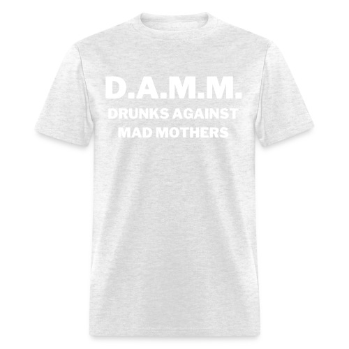 DAMM Drunks Against Mad Mothers - Men's T-Shirt