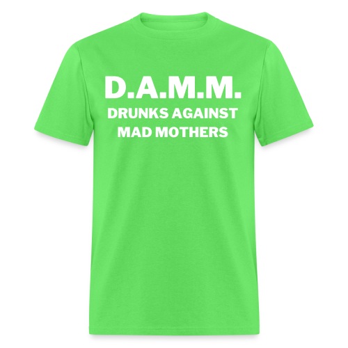 DAMM Drunks Against Mad Mothers - Men's T-Shirt