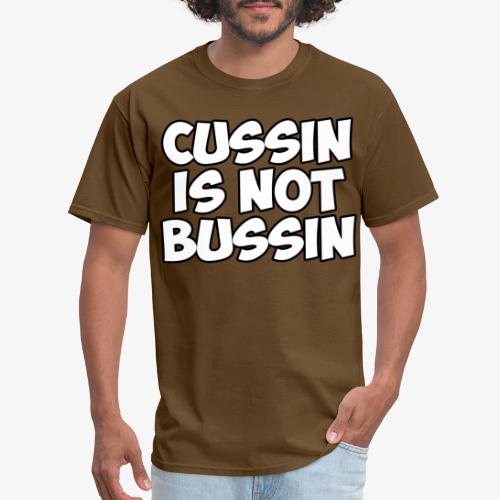 CUSSIN IS NOT BUSSIN - Men's T-Shirt