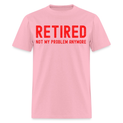 RETIRED Not My Problem Anymore (vintage red text) - Men's T-Shirt