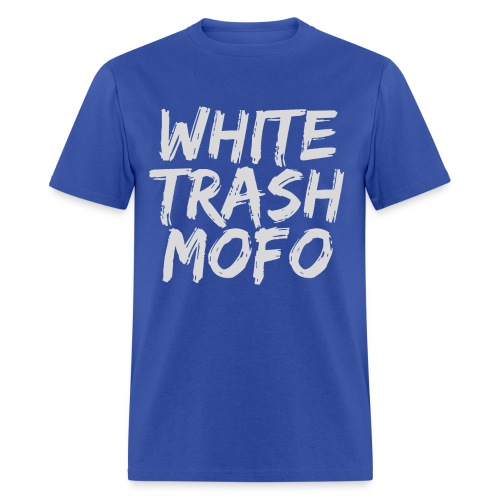 WHITE TRASH MOFO - Men's T-Shirt