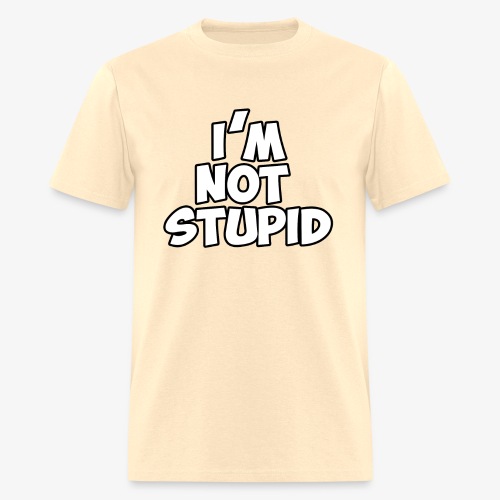 I'm Not Stupid - Men's T-Shirt