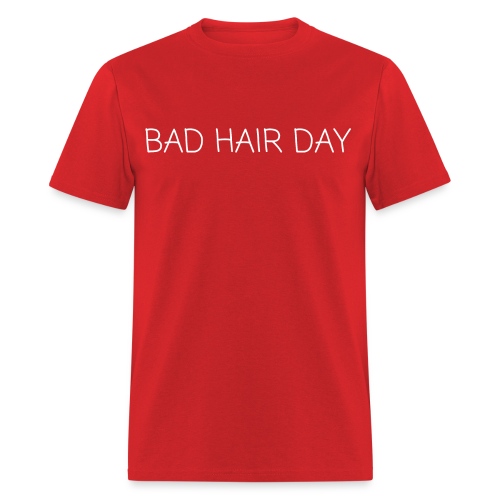 BAD HAIR DAY - Men's T-Shirt