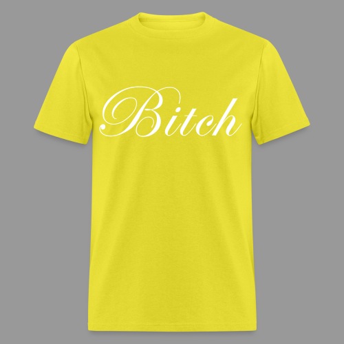 Bitch - Men's T-Shirt