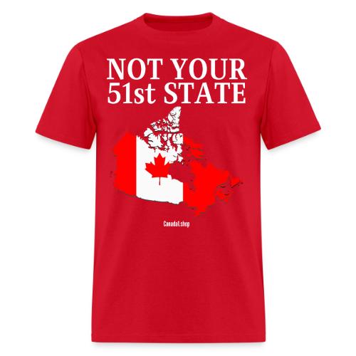 Canada Is Not Your 51st State - Canada Map Flag - Men's T-Shirt