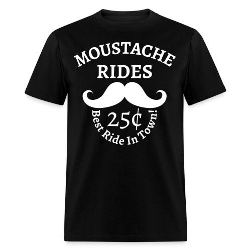 Moustache Rides 25 Cents Best Ride In Town - Men's T-Shirt