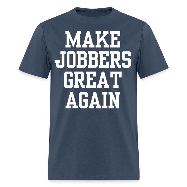 MAKE JOBBERS GREAT AGAIN