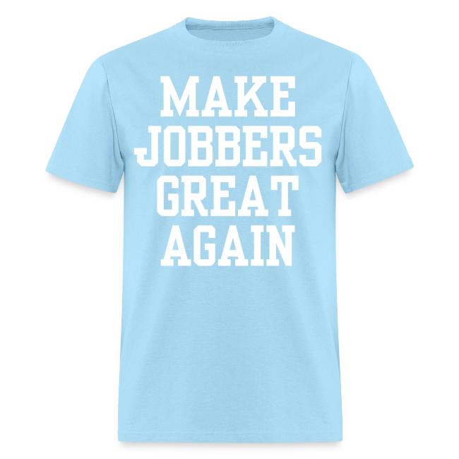MAKE JOBBERS GREAT AGAIN