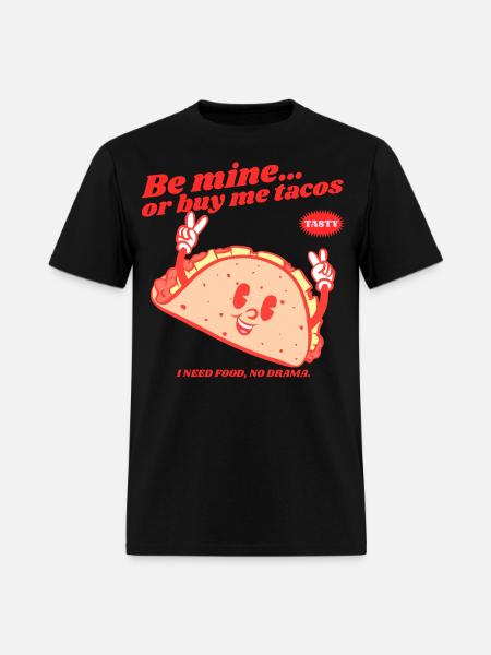 Be Mine… or Buy Me Tacos - Men's T-Shirt - black