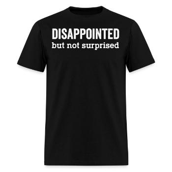 disappointed but not surprised - Men's T-Shirt - black - Front - Jose (178cm)