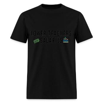 lower teachers salaries - Men's T-Shirt - black - Front - Jose (178cm)