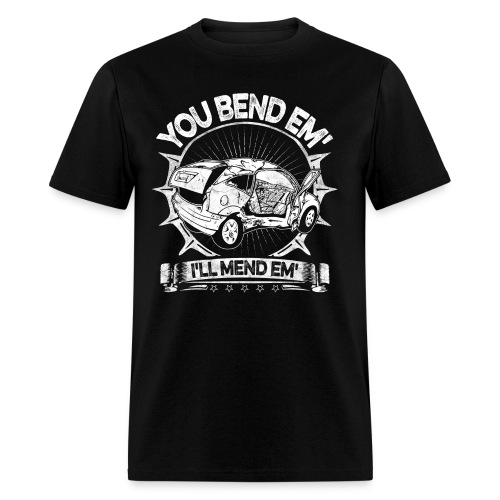 You Bend Em' Ill Mend Em' - Men's T-Shirt