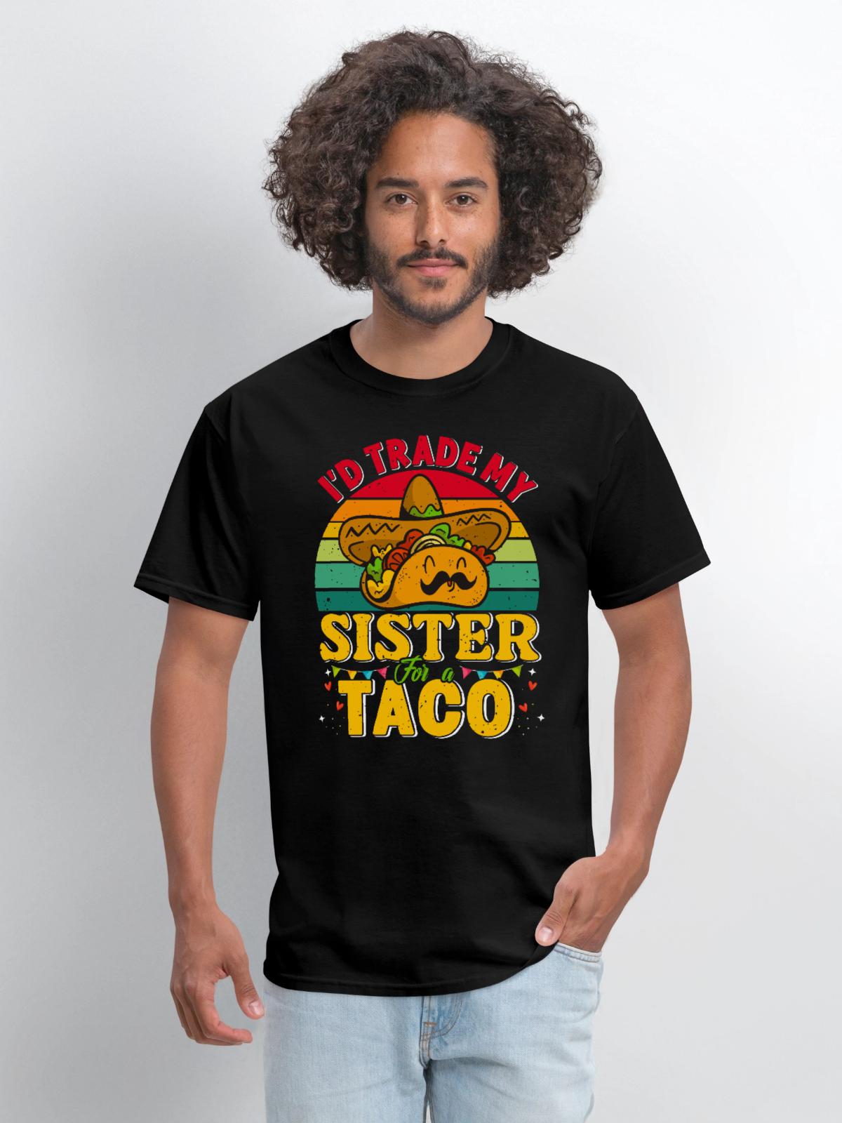 I´d trade my Sister for a Taco Mexican Taccos - Men's T-Shirt - black - Front - Jose (178cm)