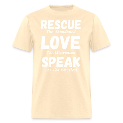 RESCUE The Abandoned LOVE The Mistreated SPEAK For - Men's T-Shirt