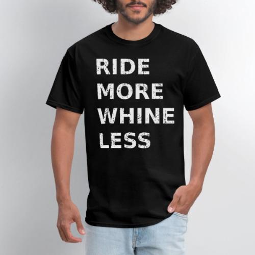 Ride More Whine Less - Men's T-Shirt