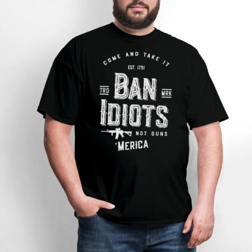 Ban Idiots Not Guns 2A