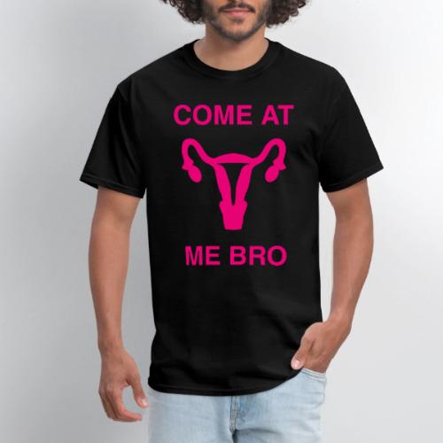 Come At Me Bro Reproductive Rights
