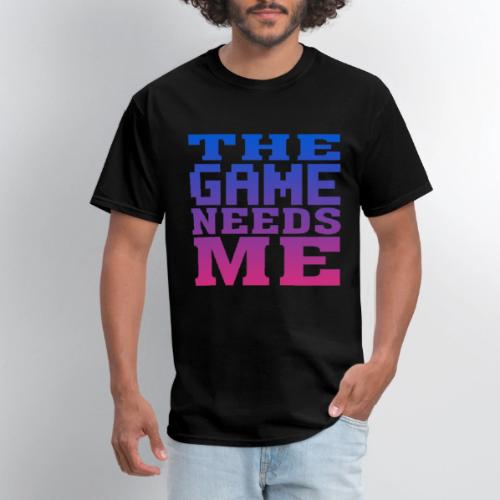 The Game Needs Me