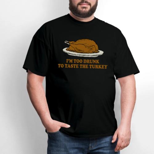 Too Drunk To Taste The Turkey