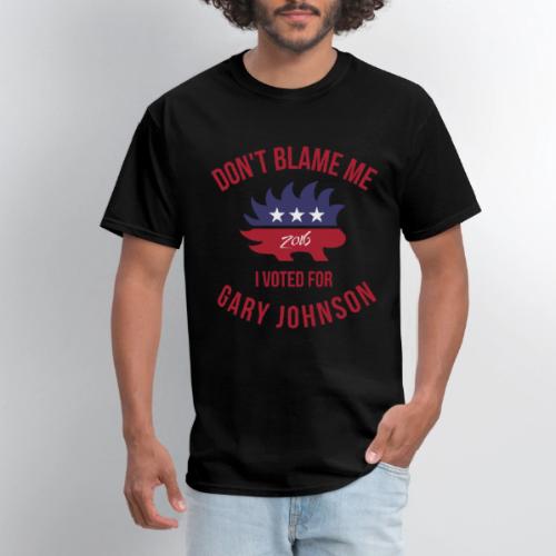 Don't Blame Me I Voted For Gary Johnson