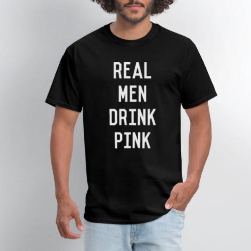 Real Men Drink Pink Rose Wine