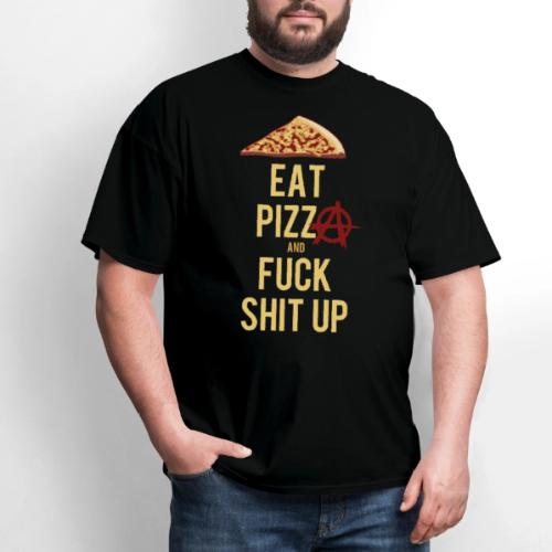 Eat Pizza And Fuck Shit Up